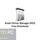 Smart Driver Manager 2023 Free Download GetintoPC